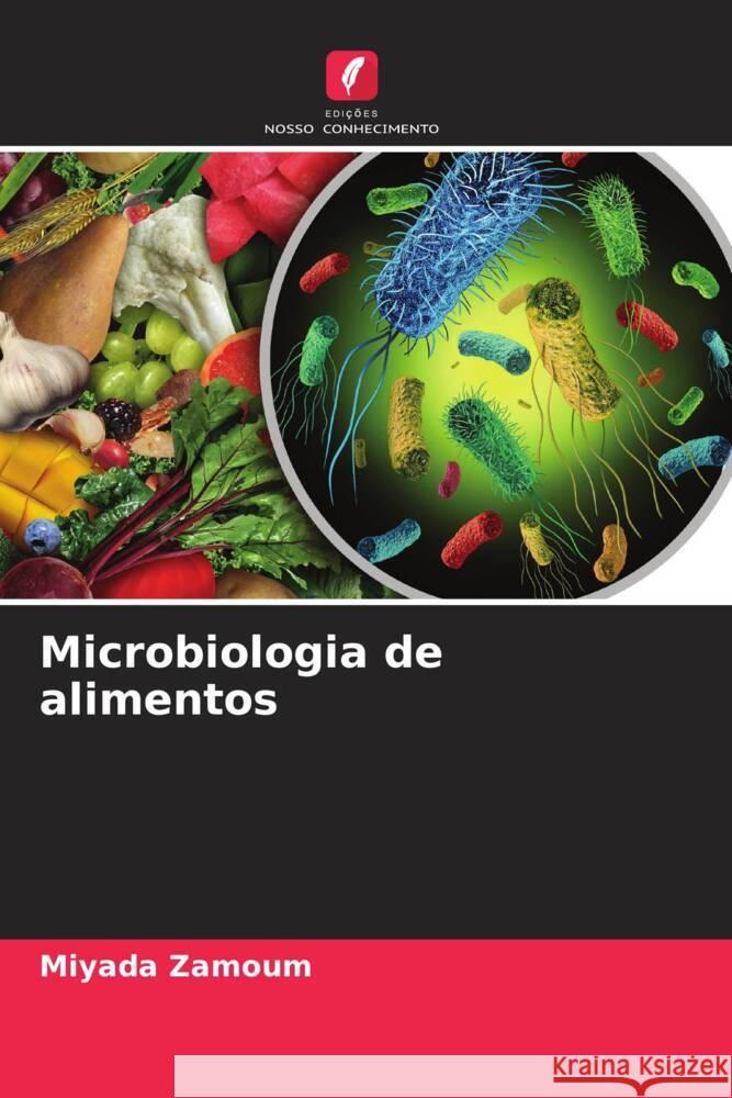 Microbiologia de alimentos Zamoum, Miyada 9786204634289 Edições Nosso Conhecimento