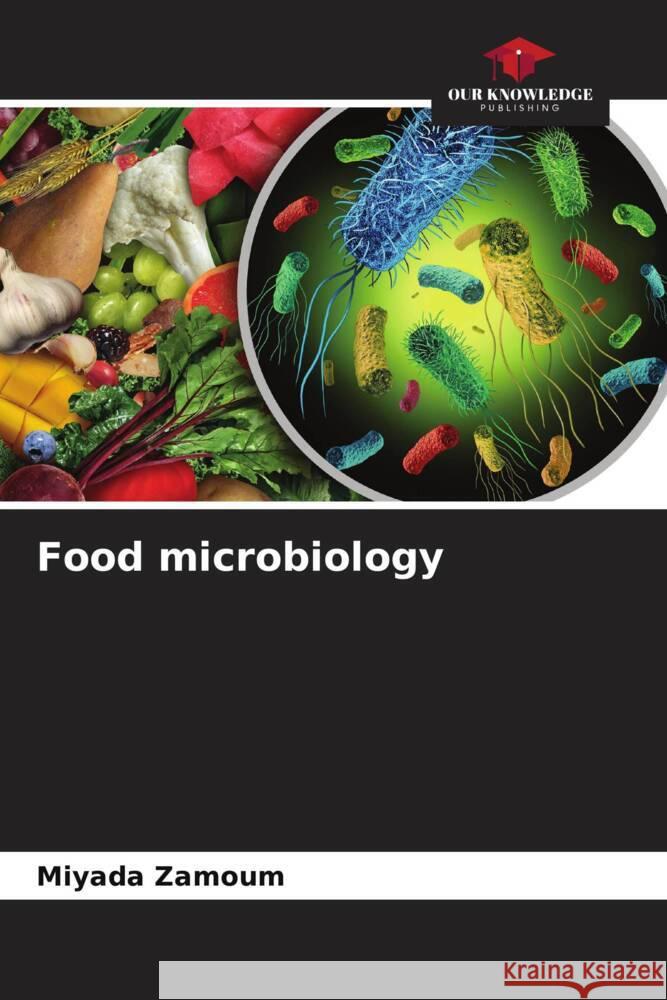 Food microbiology Zamoum, Miyada 9786204634302 Our Knowledge Publishing