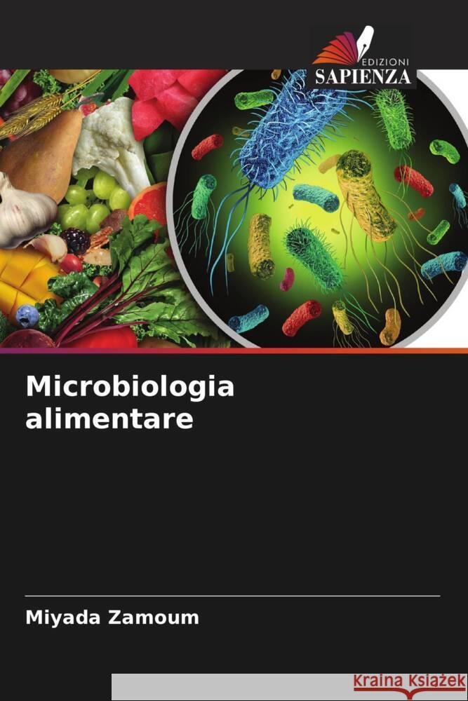Microbiologia alimentare Zamoum, Miyada 9786204634326 Edizioni Sapienza