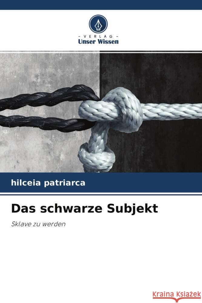 Das schwarze Subjekt Patriarca, Hilceia 9786204634586