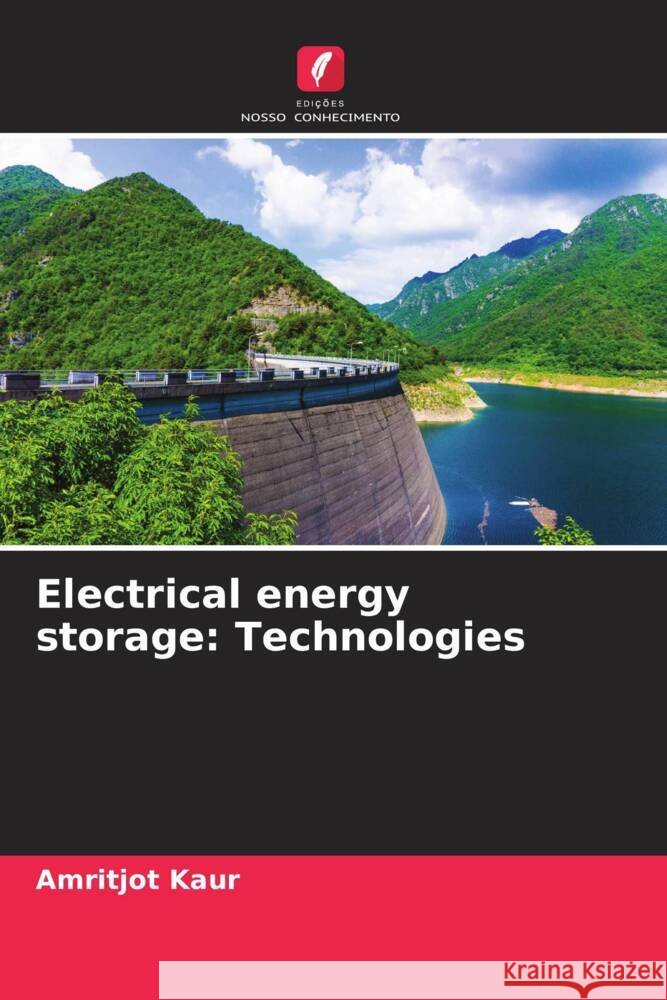 Electrical energy storage: Technologies Kaur, Amritjot 9786204635101