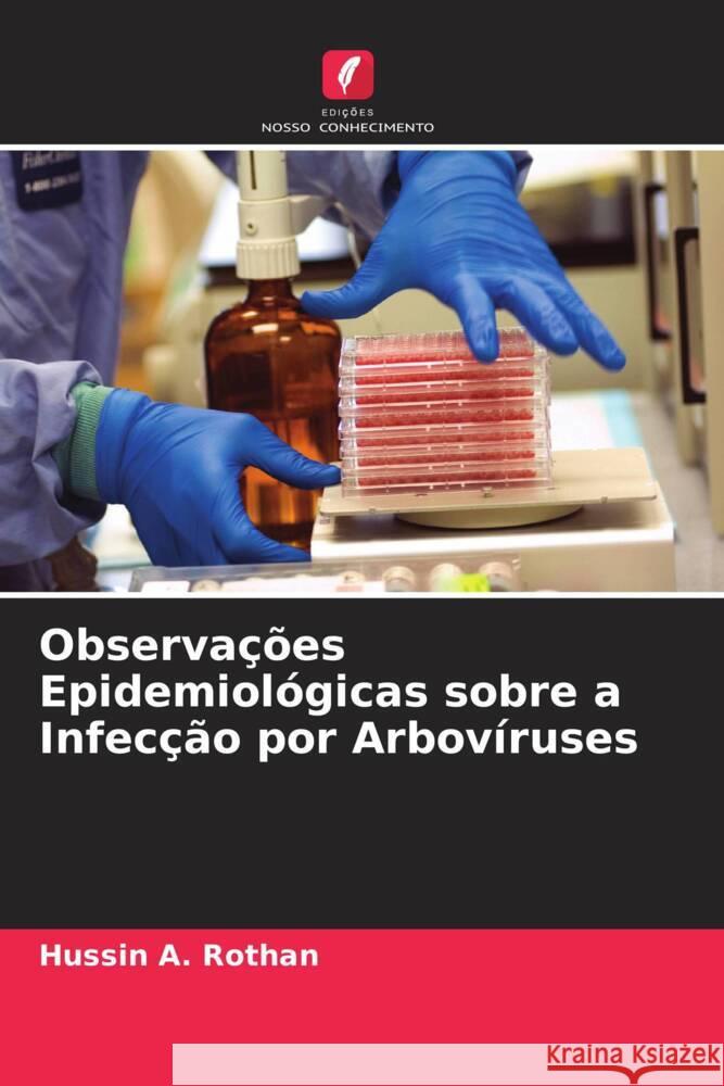 Observações Epidemiológicas sobre a Infecção por Arbovíruses Rothan, Hussin A. 9786204635590