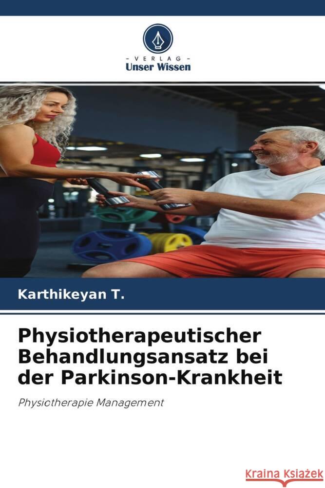 Physiotherapeutischer Behandlungsansatz bei der Parkinson-Krankheit T., Karthikeyan 9786204635675 Verlag Unser Wissen