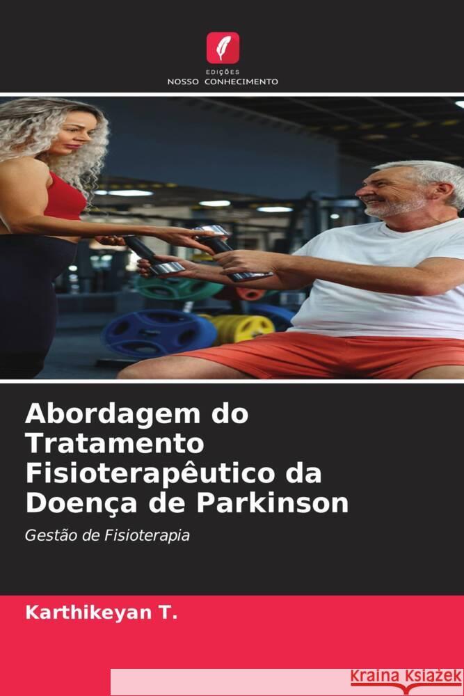 Abordagem do Tratamento Fisioterapêutico da Doença de Parkinson T., Karthikeyan 9786204635712 Edições Nosso Conhecimento