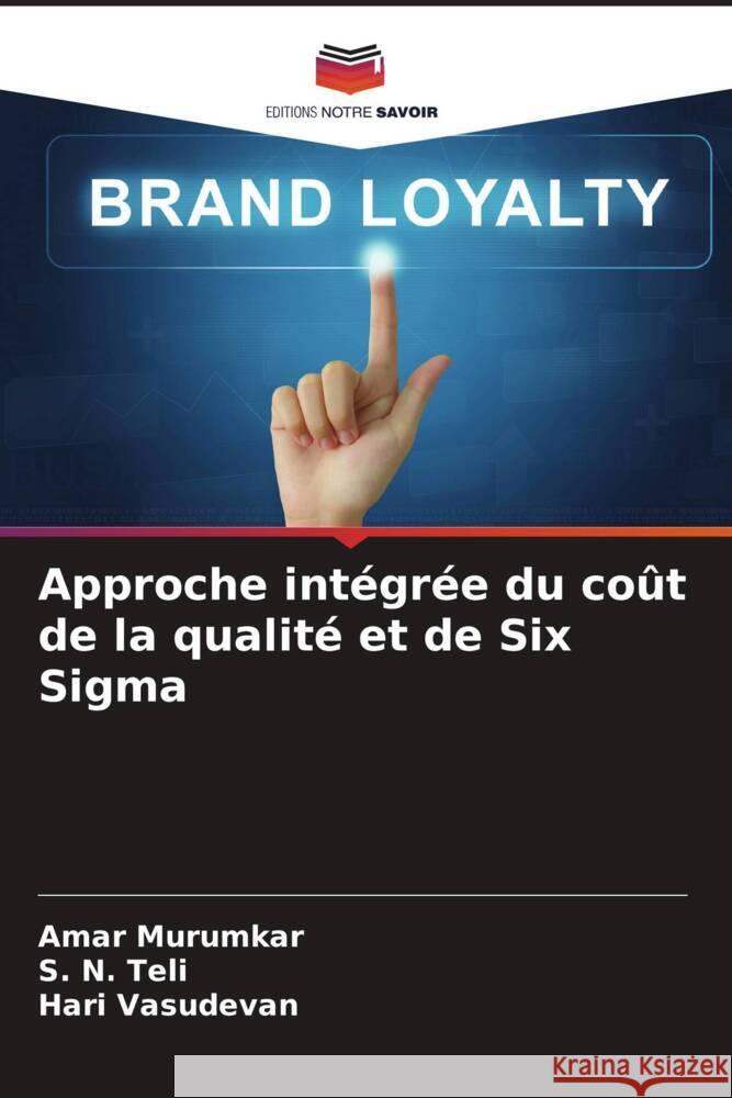 Approche intégrée du coût de la qualité et de Six Sigma Murumkar, Amar, Teli, S. N., Vasudevan, Hari 9786204636320