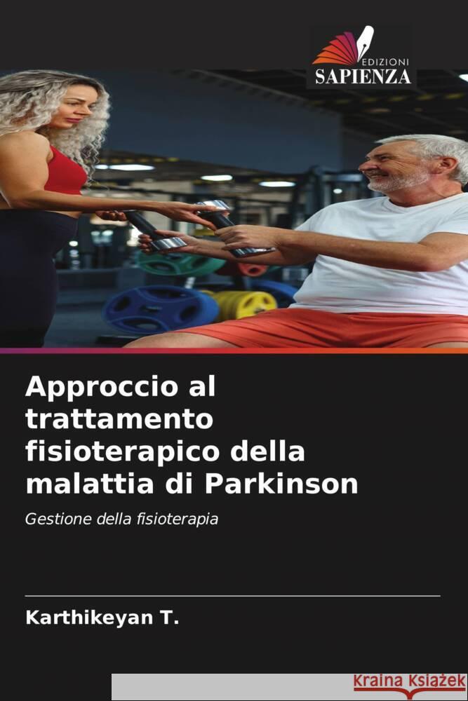 Approccio al trattamento fisioterapico della malattia di Parkinson T., Karthikeyan 9786204636368 Edizioni Sapienza