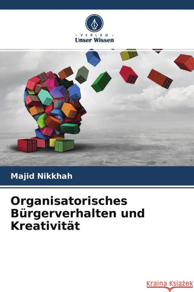 Organisatorisches Bürgerverhalten und Kreativität Nikkhah, Majid 9786204637259