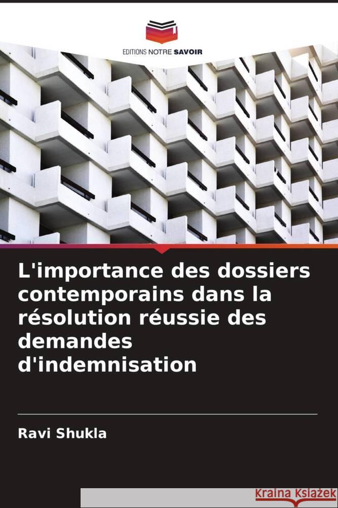 L'importance des dossiers contemporains dans la résolution réussie des demandes d'indemnisation Shukla, Ravi 9786204637488