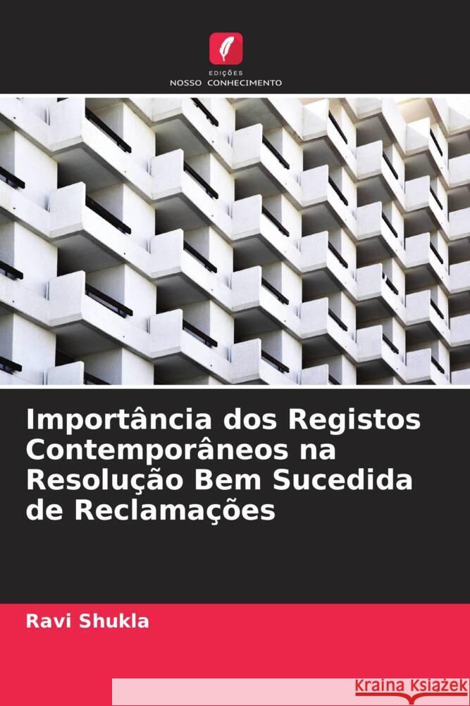 Importância dos Registos Contemporâneos na Resolução Bem Sucedida de Reclamações Shukla, Ravi 9786204637501