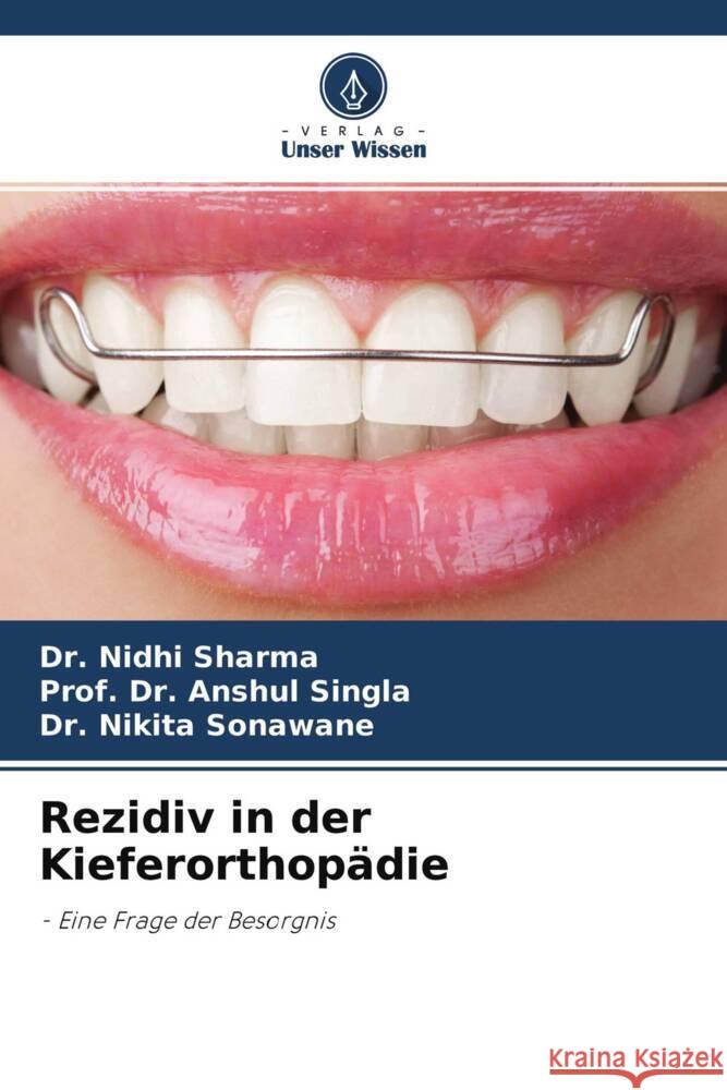 Rezidiv in der Kieferorthopädie Sharma, Dr.  Nidhi, Singla, Prof. Dr. Anshul, Sonawane, Dr. Nikita 9786204637525