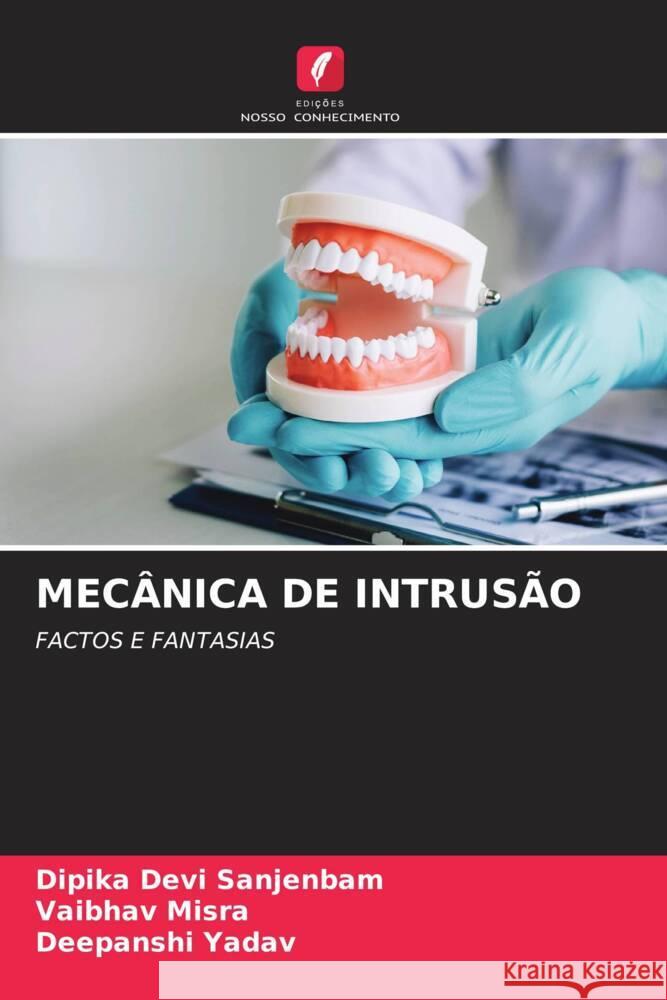 MECÂNICA DE INTRUSÃO Sanjenbam, Dipika Devi, Misra, Vaibhav, Yadav, Deepanshi 9786204637686 Edições Nosso Conhecimento