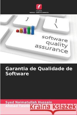 Garantia de Qualidade de Software Syed Naimatullah Hussain Ahmad Tasnim Siddiqui  9786204637747 International Book Market Service Ltd