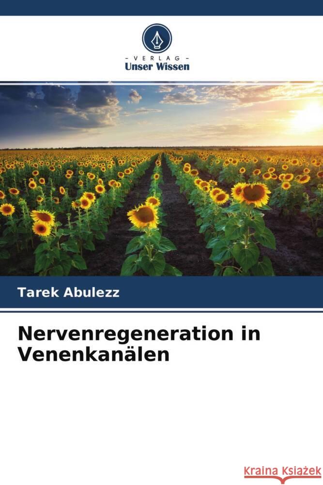 Nervenregeneration in Venenkanälen Abulezz, Tarek 9786204637761 Verlag Unser Wissen
