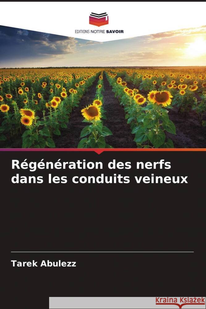 Régénération des nerfs dans les conduits veineux Abulezz, Tarek 9786204637785 Editions Notre Savoir