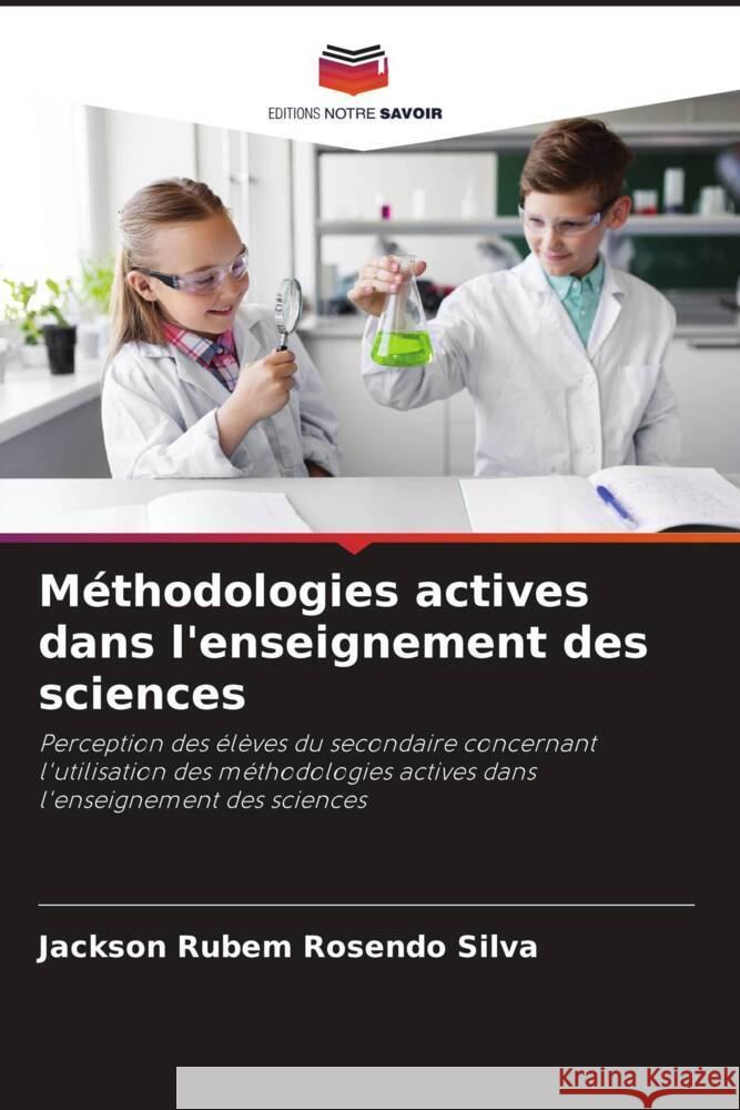 Méthodologies actives dans l'enseignement des sciences Silva, Jackson Rubem Rosendo 9786204637853