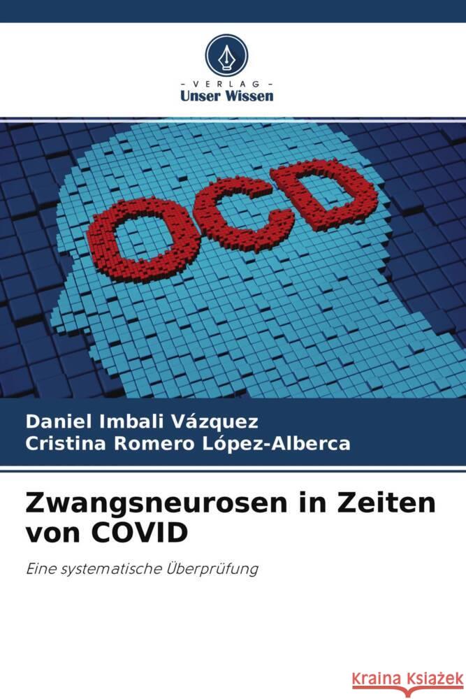 Zwangsneurosen in Zeiten von COVID Imbali Vázquez, Daniel, Romero López-Alberca, Cristina 9786204638607