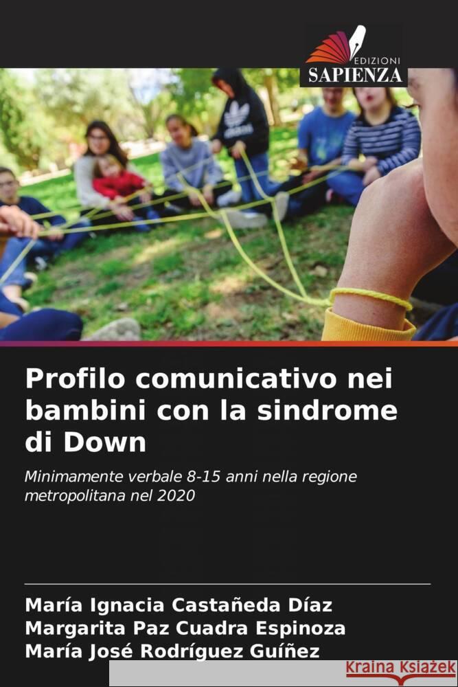 Profilo comunicativo nei bambini con la sindrome di Down Castañeda Díaz, María Ignacia, Cuadra Espinoza, Margarita Paz, Rodríguez Guíñez, María José 9786204638812 Edizioni Sapienza