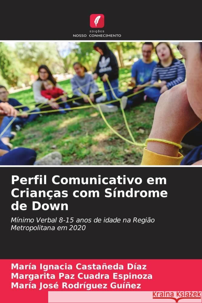 Perfil Comunicativo em Crianças com Síndrome de Down Castañeda Díaz, María Ignacia, Cuadra Espinoza, Margarita Paz, Rodríguez Guíñez, María José 9786204638829