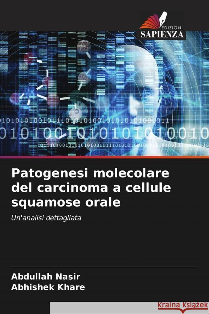 Patogenesi molecolare del carcinoma a cellule squamose orale Nasir, Abdullah, Khare, Abhishek 9786204638997 Edizioni Sapienza