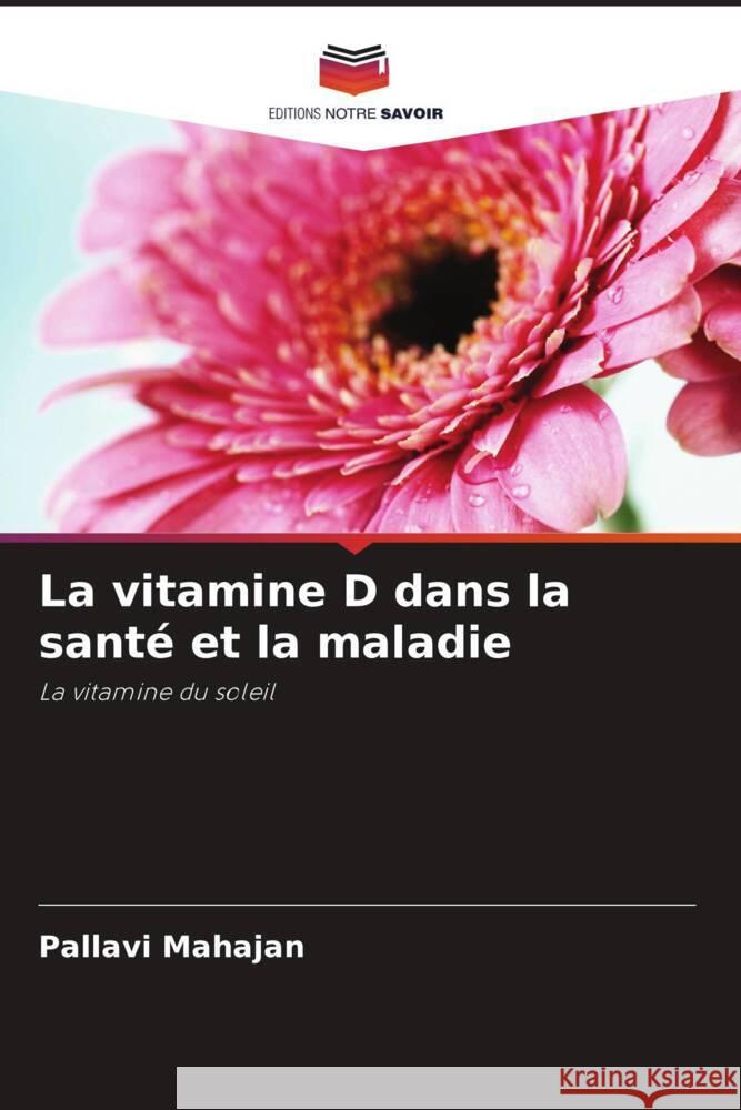 La vitamine D dans la santé et la maladie Mahajan, Pallavi 9786204639222