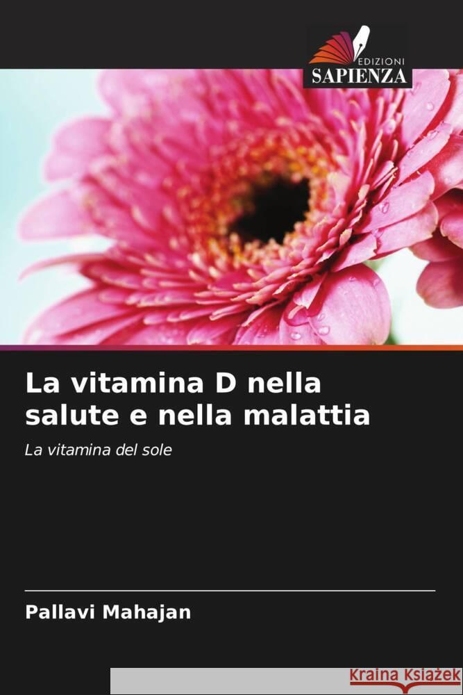 La vitamina D nella salute e nella malattia Mahajan, Pallavi 9786204639239