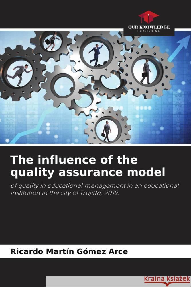 The influence of the quality assurance model Gómez Arce, Ricardo Martín 9786204639390