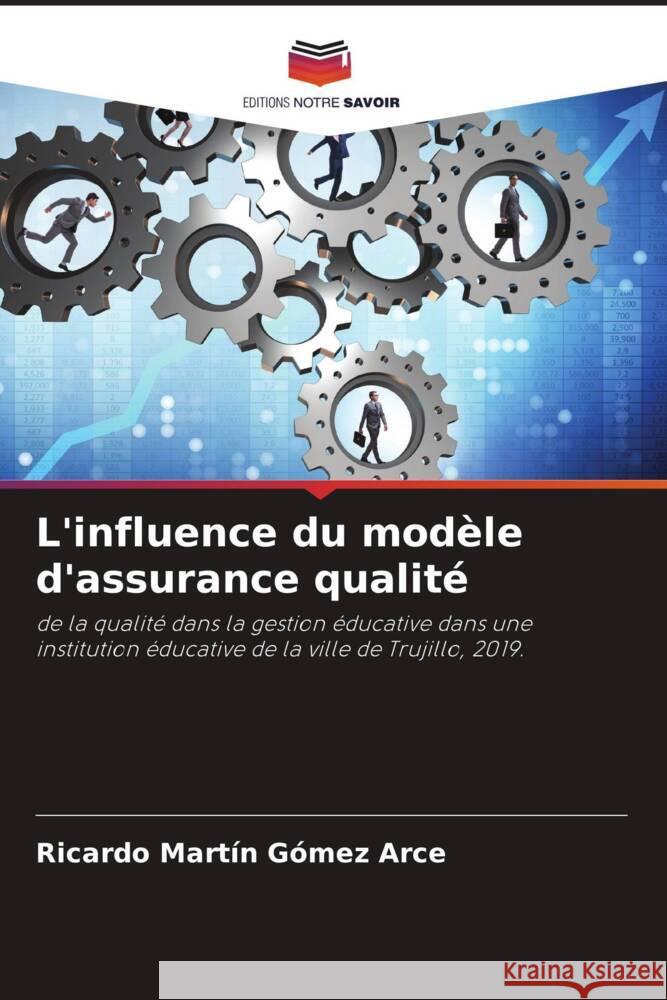 L'influence du modèle d'assurance qualité Gómez Arce, Ricardo Martín 9786204639406