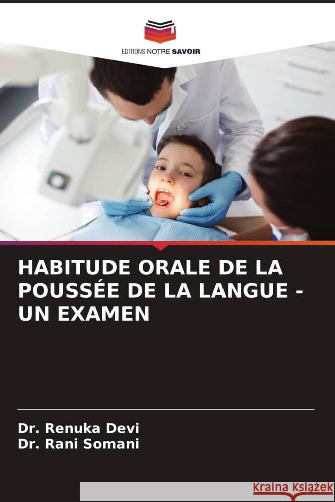 HABITUDE ORALE DE LA POUSSÉE DE LA LANGUE - UN EXAMEN Devi, Dr. Renuka, Somani, Dr. Rani 9786204639468 Editions Notre Savoir