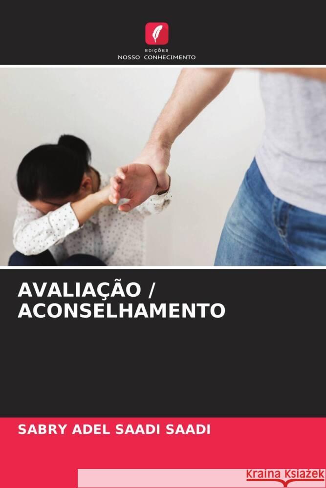 AVALIAÇÃO / ACONSELHAMENTO SAADI, SABRY ADEL SAADI 9786204639604 Edições Nosso Conhecimento