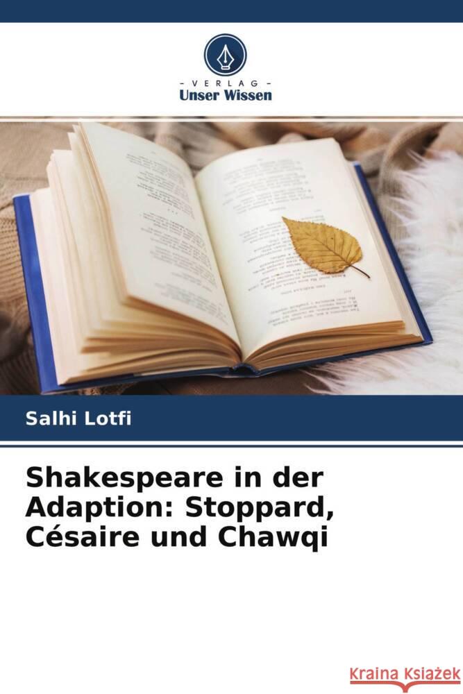 Shakespeare in der Adaption: Stoppard, Césaire und Chawqi Lotfi, Salhi 9786204639680