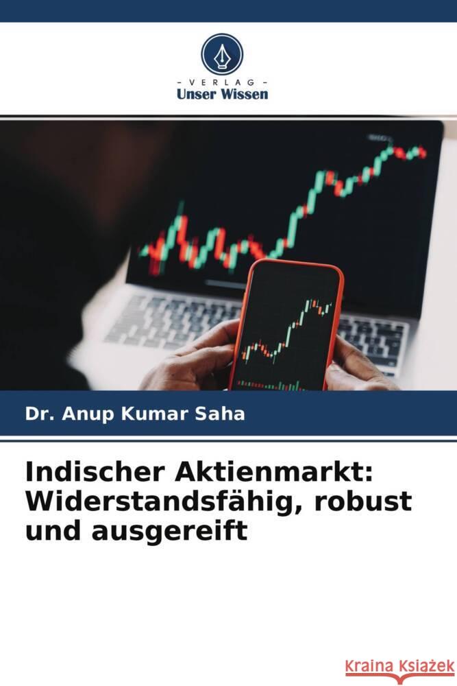 Indischer Aktienmarkt: Widerstandsfähig, robust und ausgereift Saha, Dr. Anup Kumar 9786204639741