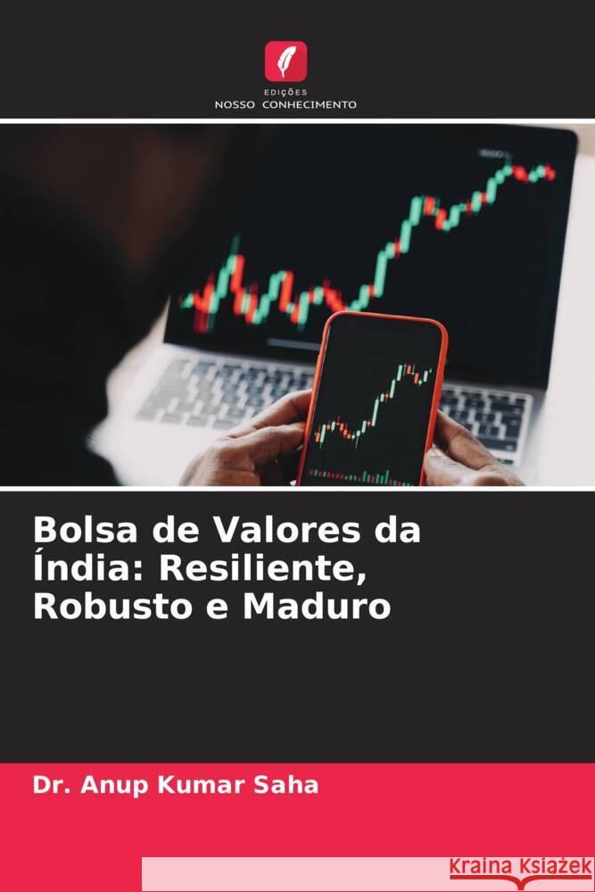 Bolsa de Valores da Índia: Resiliente, Robusto e Maduro Saha, Dr. Anup Kumar 9786204639772