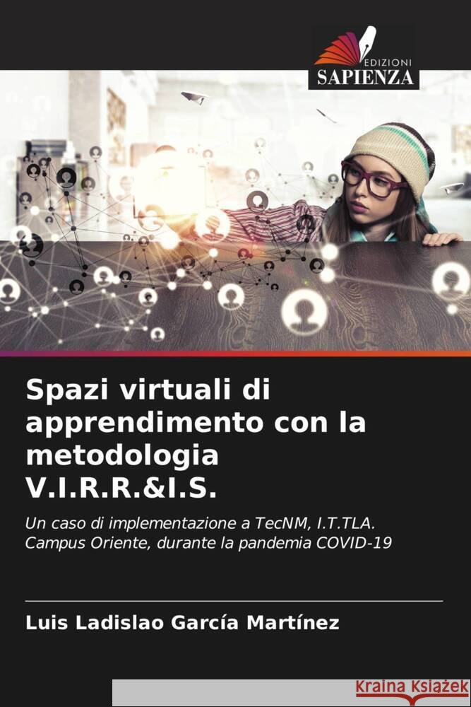Spazi virtuali di apprendimento con la metodologia V.I.R.R.&I.S. García Martínez, Luis Ladislao 9786204641034