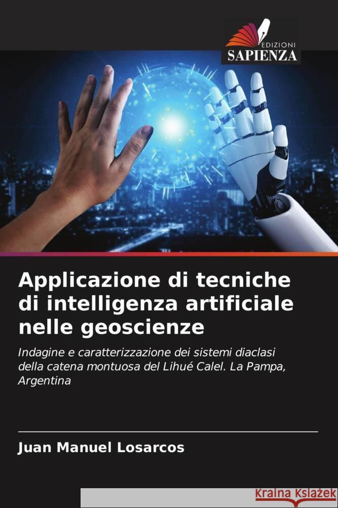 Applicazione di tecniche di intelligenza artificiale nelle geoscienze Losarcos, Juan Manuel 9786204641263