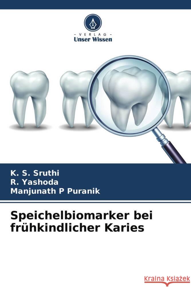 Speichelbiomarker bei frühkindlicher Karies Sruthi, K. S., Yashoda, R., Puranik, Manjunath P 9786204641478 Verlag Unser Wissen