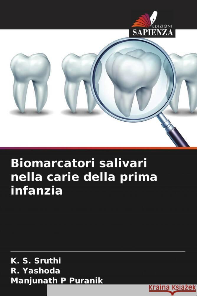 Biomarcatori salivari nella carie della prima infanzia Sruthi, K. S., Yashoda, R., Puranik, Manjunath P 9786204641508 Edizioni Sapienza