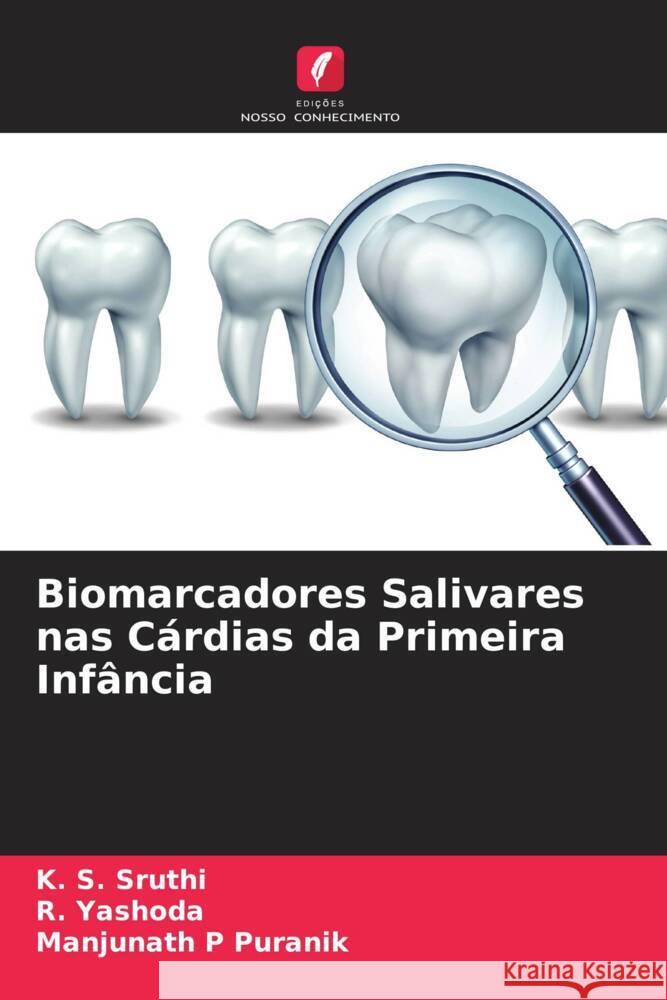 Biomarcadores Salivares nas Cárdias da Primeira Infância Sruthi, K. S., Yashoda, R., Puranik, Manjunath P 9786204641515 Edições Nosso Conhecimento