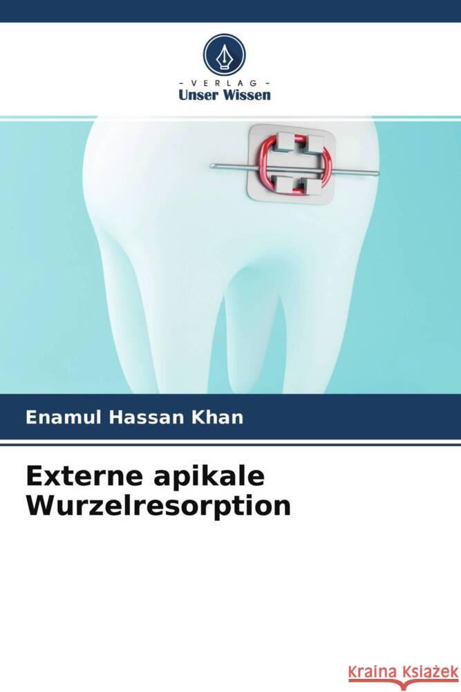 Externe apikale Wurzelresorption Khan, Enamul Hassan, Agarwal, Ankur, Kumar, Reena R. 9786204641539