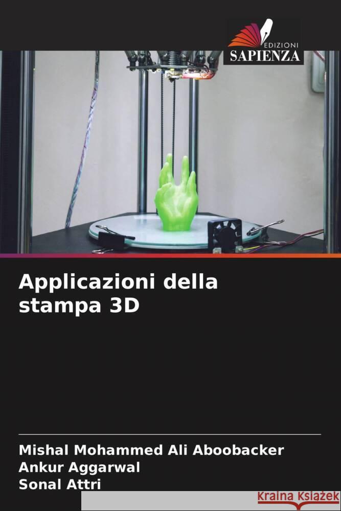 Applicazioni della stampa 3D Ali Aboobacker, Mishal Mohammed, Aggarwal, Ankur, Attri, Sonal 9786204641744 Edizioni Sapienza