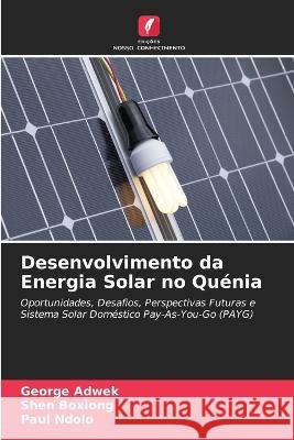 Desenvolvimento da Energia Solar no Quénia Adwek, George 9786204641829 International Book Market Service Ltd