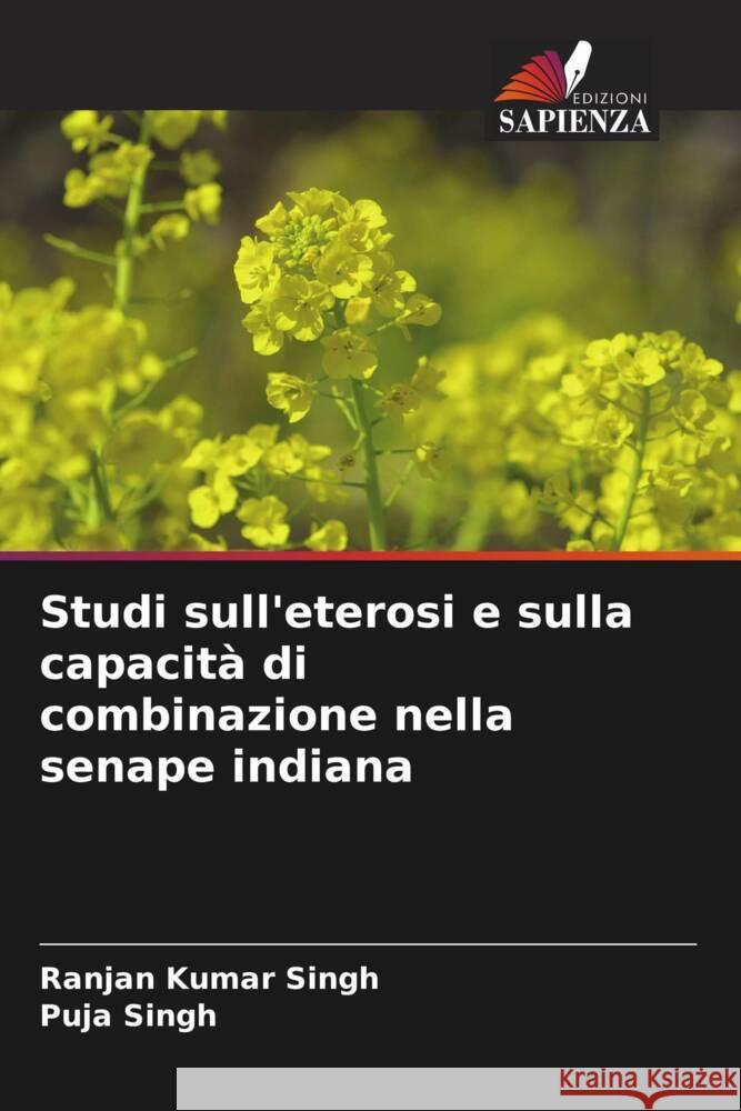 Studi sull'eterosi e sulla capacità di combinazione nella senape indiana Singh, Ranjan Kumar, Singh, Puja 9786204642772 Edizioni Sapienza