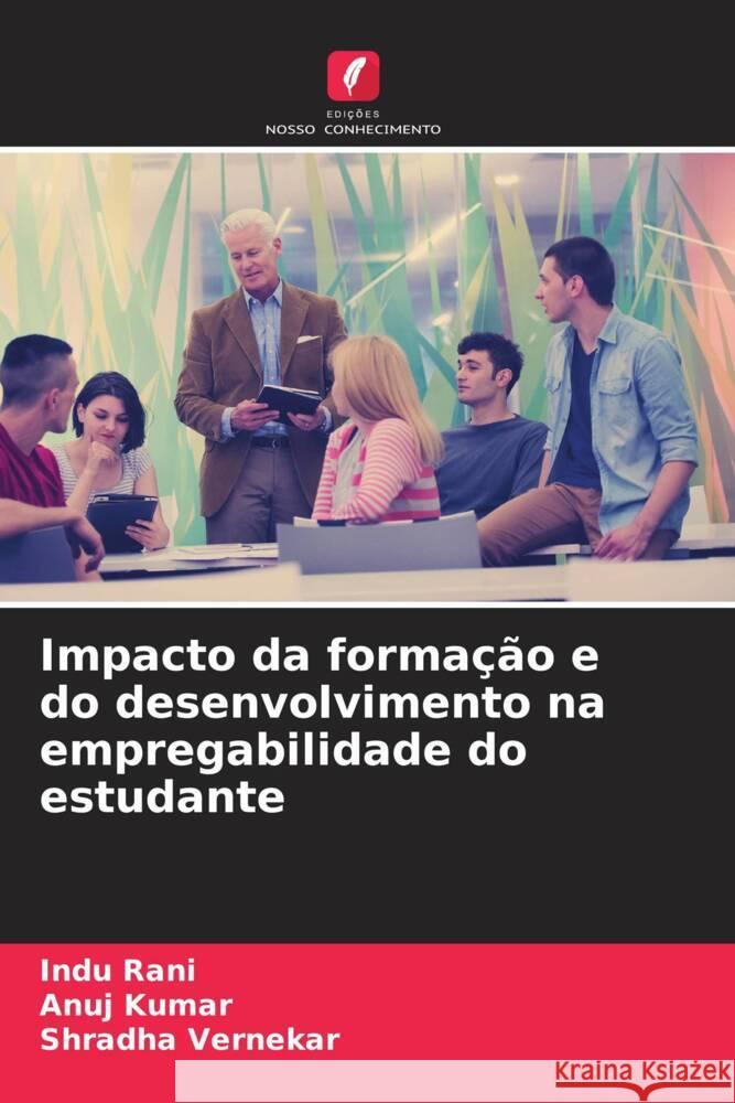 Impacto da formação e do desenvolvimento na empregabilidade do estudante Rani, Indu, Kumar, Anuj, Vernekar, Shradha 9786204642925 Edições Nosso Conhecimento