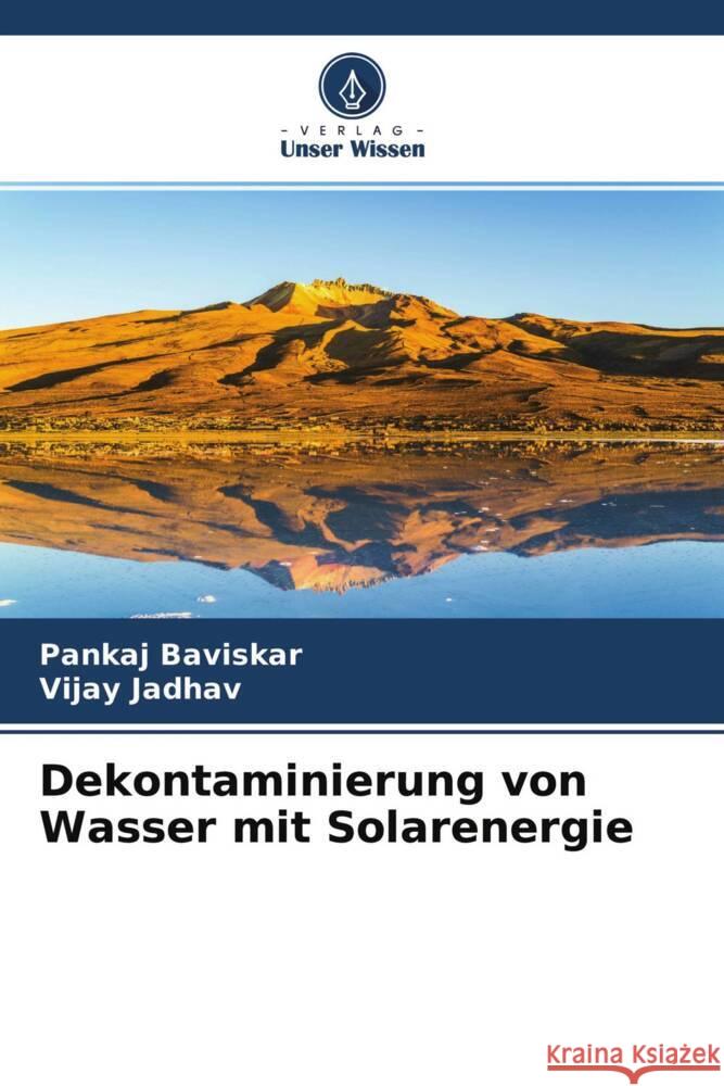 Dekontaminierung von Wasser mit Solarenergie Baviskar, Pankaj, Jadhav, Vijay 9786204643267