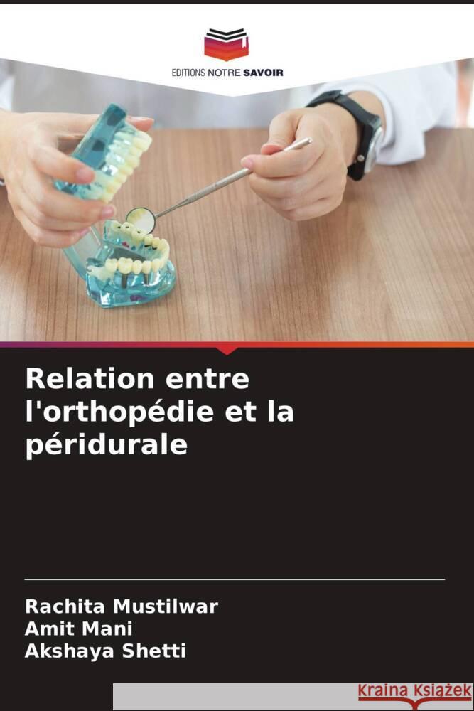 Relation entre l'orthopédie et la péridurale Mustilwar, Rachita, MANI, AMIT, Shetti, Akshaya 9786204644011