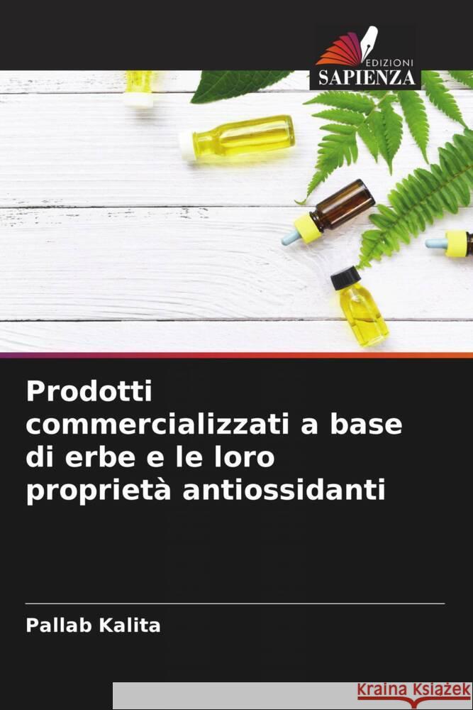 Prodotti commercializzati a base di erbe e le loro proprietà antiossidanti Kalita, Pallab 9786204644387