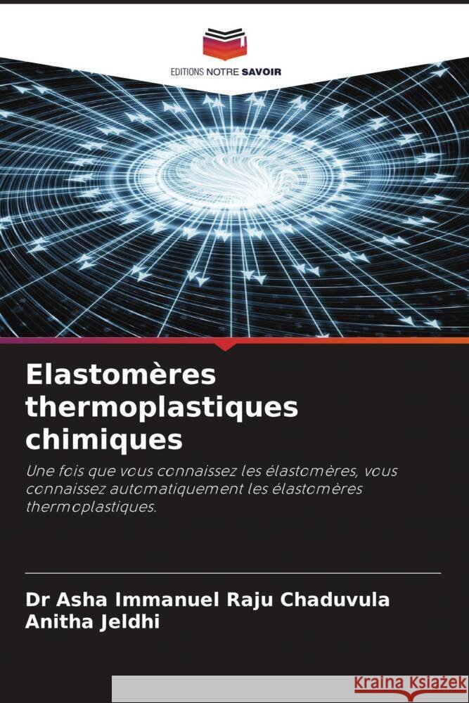 Elastomères thermoplastiques chimiques Chaduvula, Dr Asha Immanuel Raju, Jeldhi, Anitha 9786204644493 Editions Notre Savoir