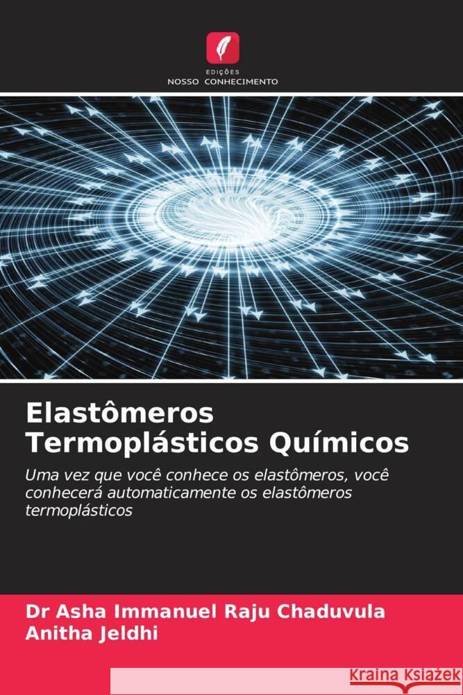 Elastômeros Termoplásticos Químicos Chaduvula, Dr Asha Immanuel Raju, Jeldhi, Anitha 9786204644516