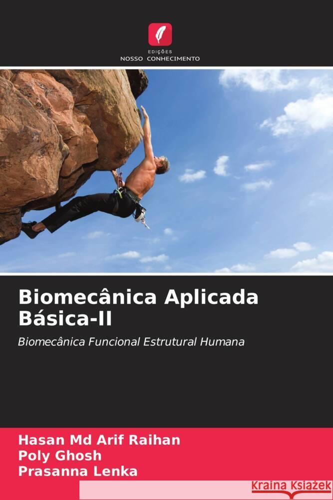 Biomecânica Aplicada Básica-II Arif Raihan, Hasan Md, Ghosh, Poly, Lenka, Prasanna 9786204644752 Edições Nosso Conhecimento