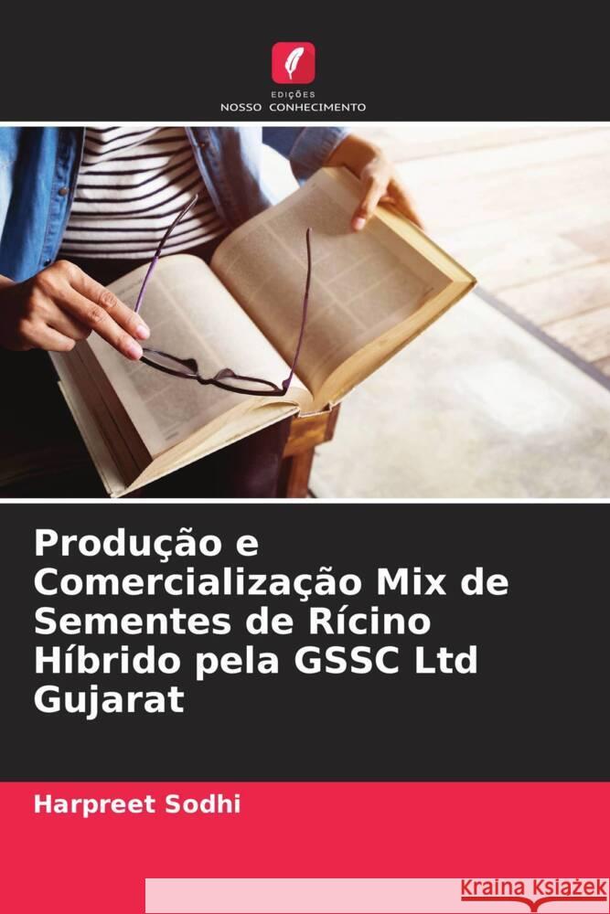 Produção e Comercialização Mix de Sementes de Rícino Híbrido pela GSSC Ltd Gujarat Sodhi, Harpreet 9786204644813