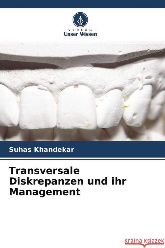 Transversale Diskrepanzen und ihr Management Khandekar, Suhas, Nehete, Amit, Gulve, Nitin 9786204644837 Verlag Unser Wissen